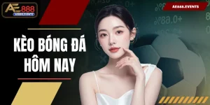 Kèo Bóng Đá Hôm Nay | AE888 Gợi Ý Kèo Sáng Tỷ Lệ Thắng Cao