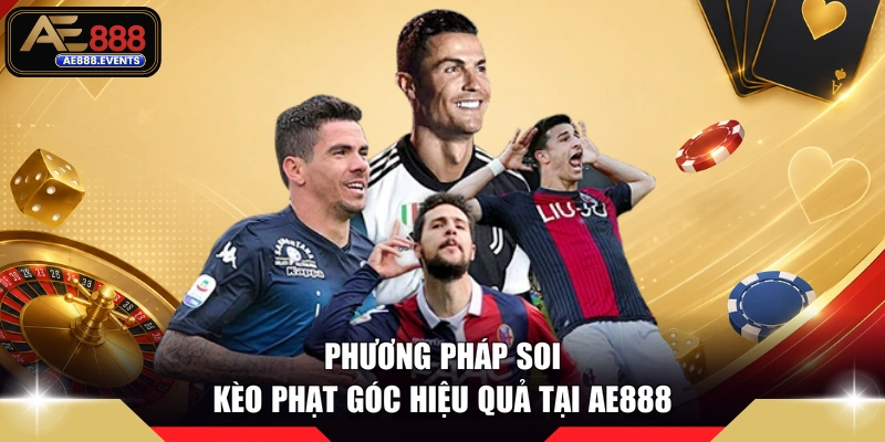 Phương pháp soi kèo phạt góc hiệu quả tại AE888